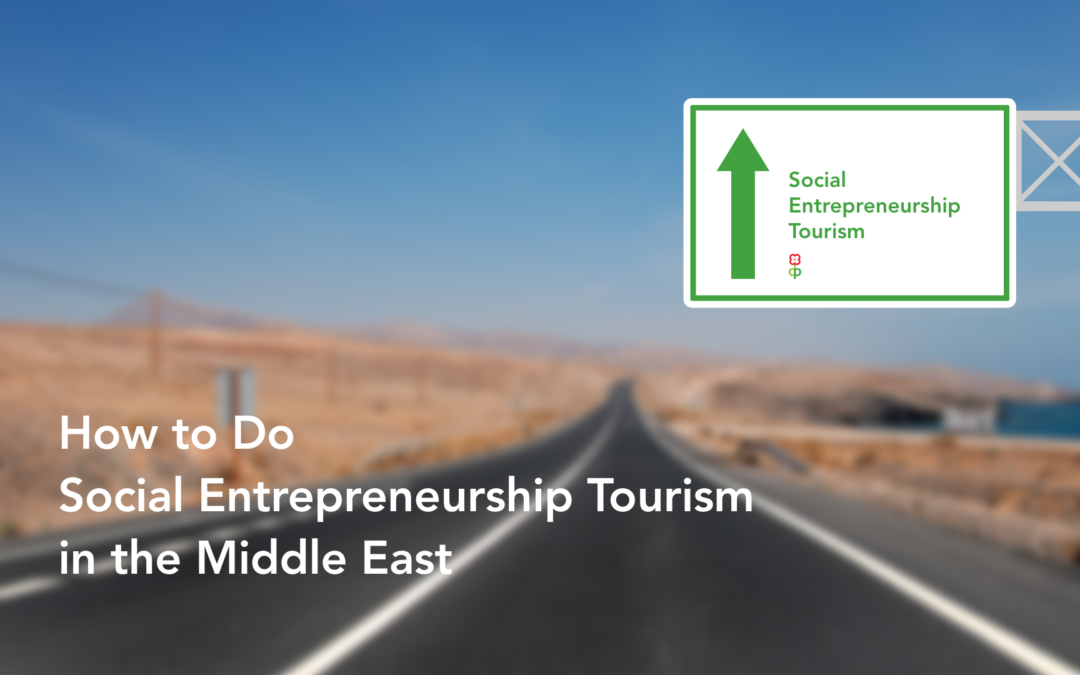 How to Do Social Entrepreneurship Tourism in the Middle East